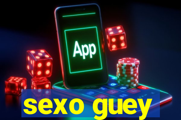 sexo guey